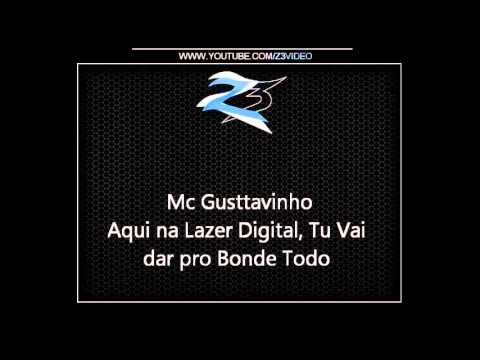 Mc Gusttavinho   Aqui na Lazer Digital, Tu Vai dar pro Bonde Todo { Dj Geh da LGD  Mibi }