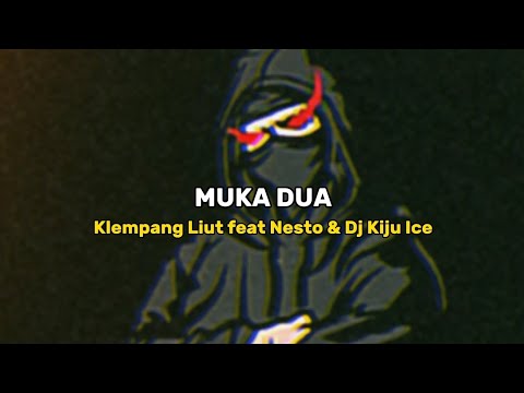 Muka Dua - Klempang Liut feat Nesto & Dj Kiju Ice