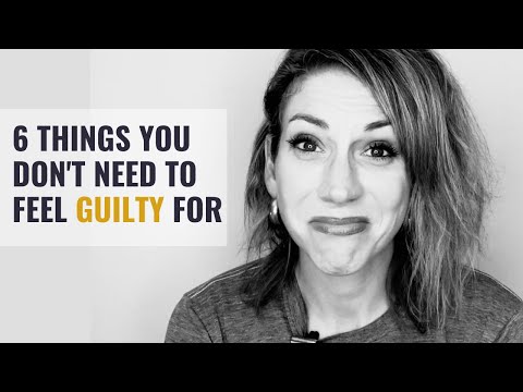 6 Things You DON'T Need To Feel Guilty For