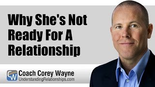 Why She&#39;s Not Ready For A Relationship