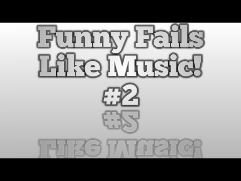 Funny Fails/Sounds Like Music #2