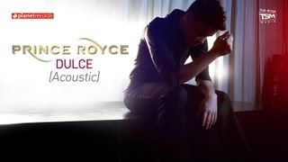 PRINCE ROYCE - Dulce [Acoustic] (Official Web Clip)