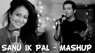 Sanu Ik Pal / Tere Bin Nahi Lagda (Mashup) - Tony Kakkar, Neha Kakkar