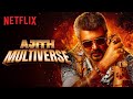 Welcome To The THALA VERSE Ajith Kumar Thunivu X Vidaamuyarchi X Good Bad Ugly Netflix