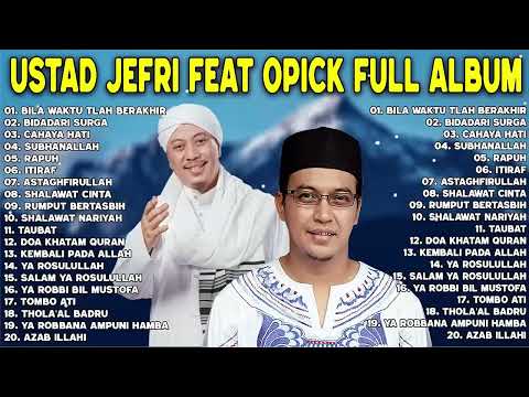 20 Lagu Terbaik Opick & Ustad Jefri Al Buchori Full Album Lagu Religi Terbaik Sepanjang Masa