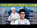 20 Lagu Terbaik Opick Ustad Jefri Al Buchori Full Album Lagu Religi Terbaik Sepanjang Masa