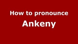 How to pronounce Ankeny