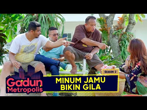 gadun-metropolis-s2-eps-20-minum-jamu-bikin-gila