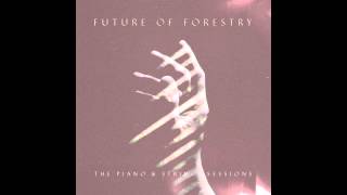 Future Of Forestry - &quot;You&quot; (Piano &amp; Strings Sessions Version)