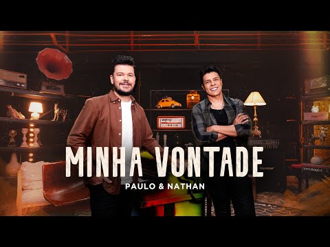 Paulo & Nathan - Minha Vontade