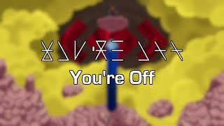 You're Off - (Mashventure)