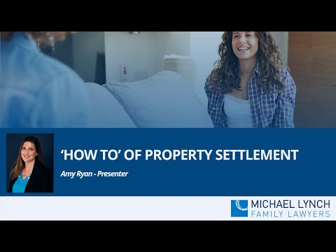 Watch — The how-to of property settlement in family law — Australian Family Lawyers