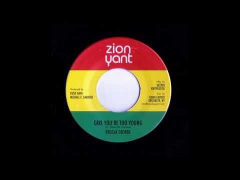 Reggae George - Girl You're Too Young