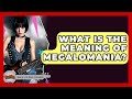 What Is The Meaning Of Megalomania Rock And Roll Wizards