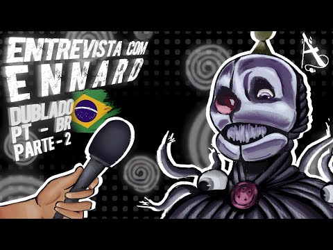 [FNAF] AN Interview with Ennard: Again (2/2) (DUBLADO PT-BR)