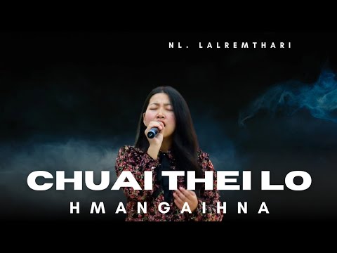 Chuai Thei Lo Hmangaihna | Nl. Lalremthari | HSLC & HSSLC Pass Tharte Pual Inkhawm |
