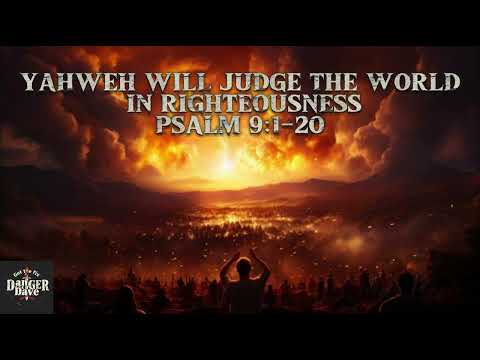 January 25, 2025 How Majestic Is Your Name; Yahweh Will Judge The World In Righteousness, Psalm 8& 9