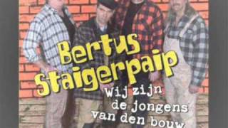 Bertus staigerpaip - de jongens van den bouw 2009!