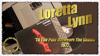 'Til The Pain Outwears The Shame \ Loretta Lynn