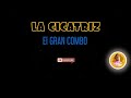 LA CICATRIZ  - Gran Combo /LETRA/ SALSA