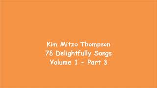 Kim Mitzo Thompson - 78 Delightfully Songs Volume One (Part 3)