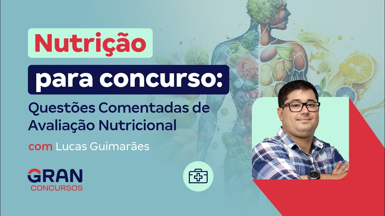 Nutrição para Concursos: ⁠Questões Comentadas de Avaliação Nutricional com Lucas Guimarães