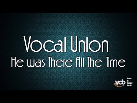 The Acappella Company (Vocal Union) - He was There All The Time