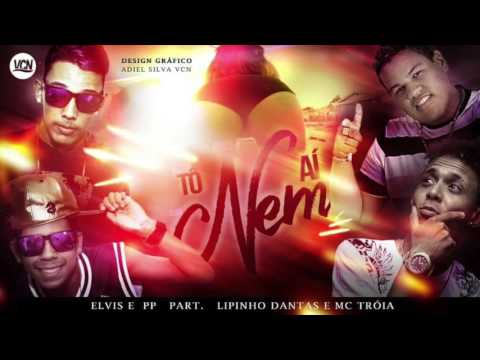 MC TROIA E MC LIPINHO E ELVIS E PP - TÔ NEM AI - MÚSICA NOVA 2016