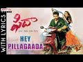 Hey Pillagaada Full Song With Lyrics Fidaa Songs Varun Tej Sai Pallavi Shakthikanth Karthick