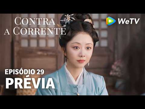 【Contra a Corrente】EP29｜Prévia｜Liu Xueyi e Tan Songyun｜WeTV