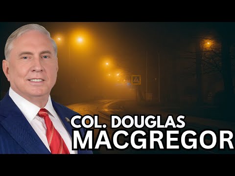 COL. Douglas Macgregor: Trump Is Sleepwalking Into Another War