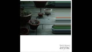 Ryuichi Sakamoto - "ff" (from "async")