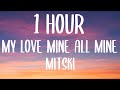 Mitski - My Love Mine All Mine (1 HOUR/Lyrics) 