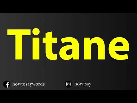 How To Pronounce Titane