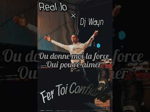 Real Jo- Fer Toi Confiance Feat Dj Wayn (VIDEO LYRICS)
