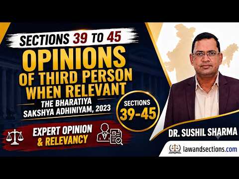 Lecture 17: The Bharatiya Sakshya Adhiniyam 2023 | Section 39 to 45 - Opinions of Experts | BSA 2023