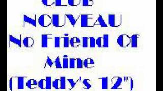 Club Nouveau - No Friend of mine(Teddy's 12")New Jack Swing
