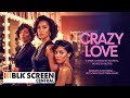 Crazy Love Free Romantic Drama Movie Full Movie Black Cinema BLK Screen Central
