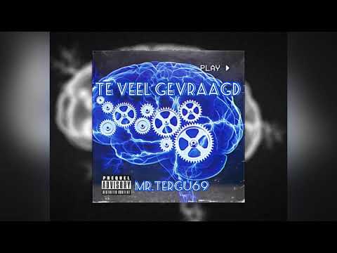 MR.Tergu - te veel gevraagd ( prod. Still sheff )