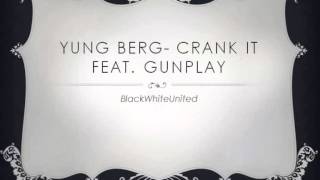 Yung Berg- Crank It Feat. Gunplay