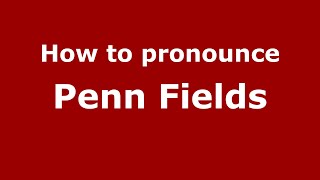 How to pronounce Penn Fields
