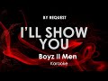 I'll Show You | Boyz II Men karaoke
