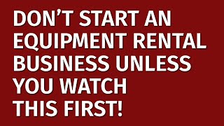 How to Start an Equipment Rental Business in 2024 | Free Equipment Rental Business Plan Included |