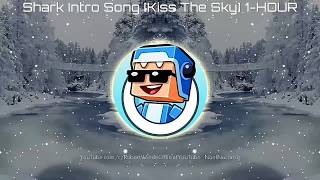 Shark Intro Song | Cash Cash - Kiss The Sky | 1-HOUR Version !