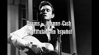 Drums - Johnny Cash / Subtitulada en español