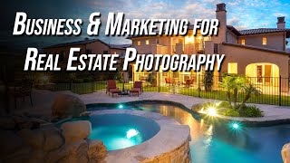 Business and Marketing for Real Estate Photography