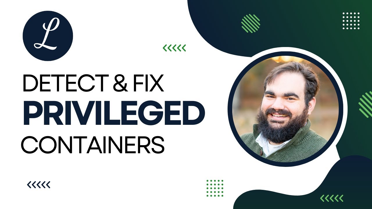 How to Find, Exploit, and Fix Privileged Containers