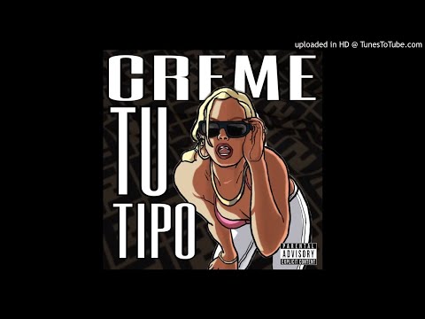 CREME -  TU TIPO // (AUDIO)