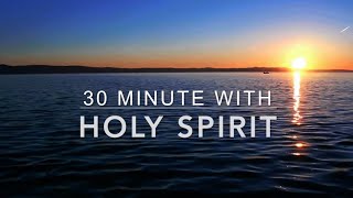 30 Minutes With Holy Spirit | Deep Prayer Music