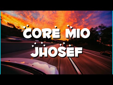 Core mio - testo (Jhosef Zampella)